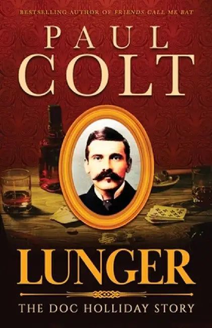 Lunger: The Doc Holliday Story by Paul Colt
