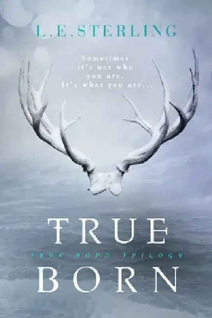 True Born by L. E. Sterling