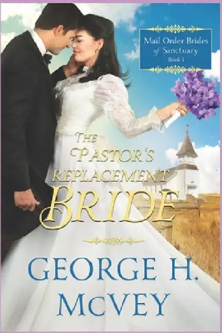 The Pastor's Replacement Bride by George H. McVey
