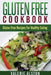 Gluten Free Cookbook: Gluten Free Recipes for Healthy Eating by Valerie Alston