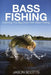 Bass Fishing: Catching the Big Ones with Bass Fishing by Jason Scotts