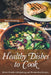 Healthy Dishes to Cook: Better Health with Juicing and Metabolism Recipes by Kari Fleming
