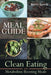 Meal Guide: Clean Eating and Metabolism Boosting Meals by Betty Lewis