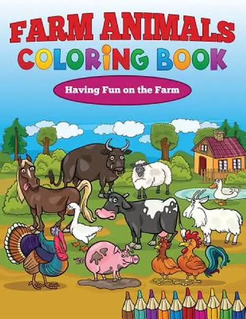 Farm Animals Coloring Book: Having Fun on the Farm by Kristine Hamilton