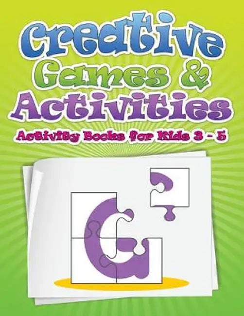 Creative Games & Activities (Activity Books for Kids Ages 3 - 5) by Speedy Publishing LLC