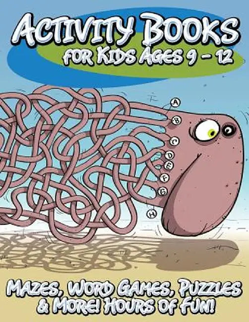 Activity Books for Kids Ages 9 - 12 (Mazes, Word Games, Puzzles & More! Hours of Fun!) by Speedy Publishing LLC