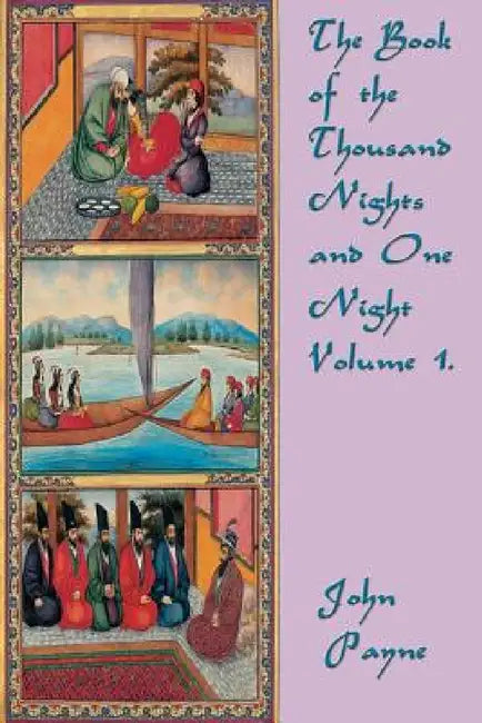 The Book of the Thousand Nights and One Night Volume 1. by John Payne