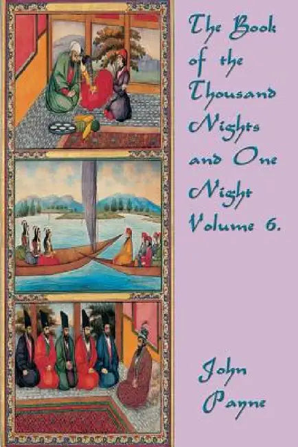 The Book of the Thousand Nights and One Night Volume 6. by John Payne