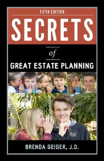 Secrets of Great Estate Planning: Fifth Edition by Brenda Geiger