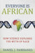 Everyone Is African: How Science Explodes the Myth of Race by Daniel J. Fairbanks