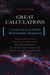Great Calculations: A Surprising Look Behind 50 Scientific Inquiries by Colin Pask