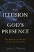 The Illusion of God's Presence: The Biological Origins of Spiritual Longing by John C. Wathey