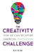 The Creativity Challenge: How We Can Recapture American Innovation by Kh Kim
