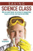 Saving Science Class: Why We Need Hands-On Science to Engage Kids, Inspire Curiosity, and Improve Education by Christopher McGowan