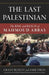 The Last Palestinian: The Rise and Reign of Mahmoud Abbas by Grant Rumley