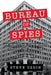 Bureau of Spies: The Secret Connections Between Espionage and Journalism in Washington by Steve Usdin