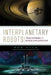 Interplanetary Robots: True Stories of Space Exploration by Rod Pyle