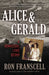 Alice and Gerald: A Homicidal Love Story by Ron Franscell