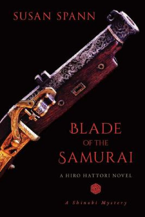 Blade of the Samurai: A Hiro Hattori Novel by Susan Spann