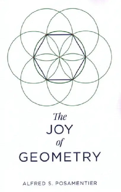 The Joy of Geometry by Alfred S. Posamentier
