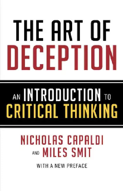 The Art of Deception: An Introduction to Critical Thinking by Nicholas Capaldi