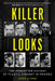 Killer Looks: The Forgotten History of Plastic Surgery in Prisons by Zara Stone