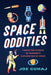 Space Oddities: Forgotten Stories of Mankind's Exploration of Space by Joe Cuhaj