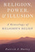 Religion, Power and Illusion: A Genealogy of Religious Belief by Patrick J. Hurley