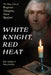 White Knight, Red Heat: The Many Lives of Benjamin Thompson, Count Rumford by John Gribbin