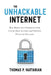 The Unhackable Internet: How Rebuilding Cyberspace Can Create Real Security and Prevent Financial Collapse by Thomas P. Vartanian