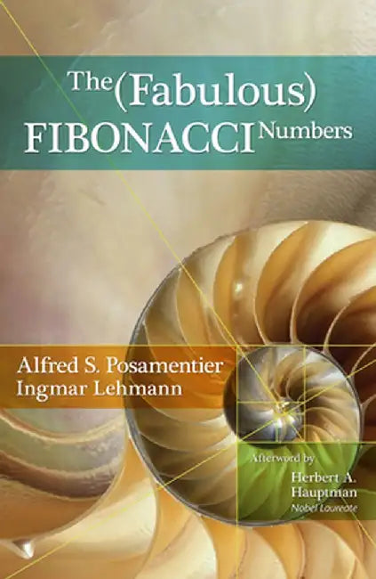 The Fabulous Fibonacci Numbers by Alfred S. Posamentier