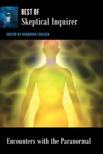 Encounters with the Paranormal: Best of Skeptical Inquirer Vol. 5 by Kendrick Frazier