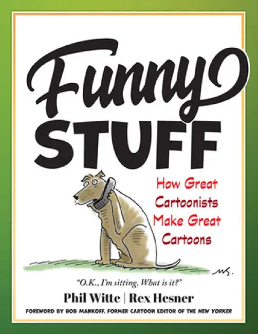 Funny Stuff: Great Cartoons--And Cartoonists--And How They Work by Philip Witte