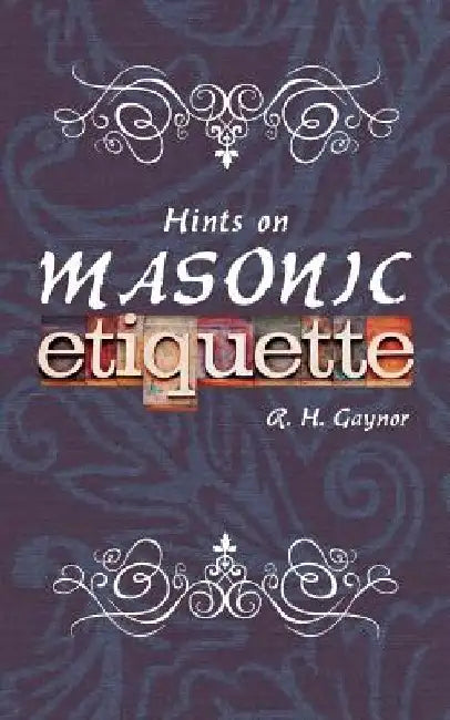 Hints on Masonic Etiquette by R. H. Gaynor