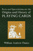 Facts and Speculations on the Origin and History of Playing Cards by William Andrew Chatto