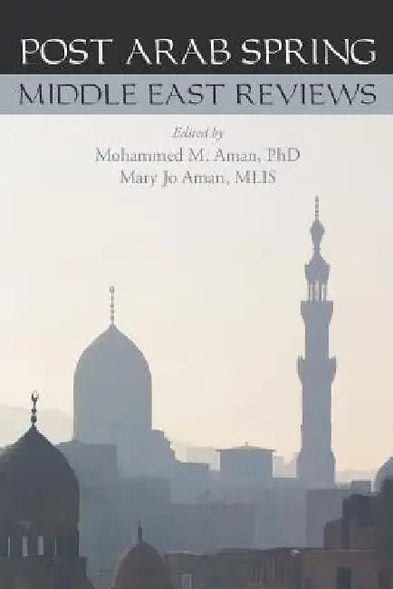 Post Arab Spring: Middle East Reviews by Mary Jo Aman Mlis