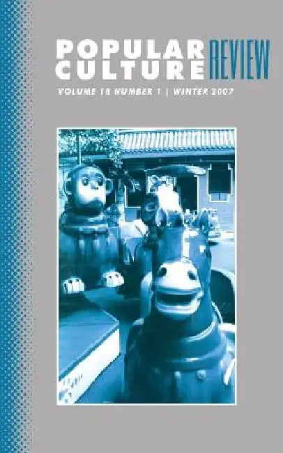 Popular Culture Review: Vol. 18, No.1, Winter 2007 by Felicia F. Campbell