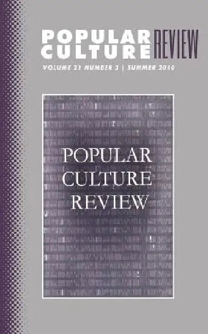 Popular Culture Review: Vol. 21, No. 2, Summer 2010 by Felicia F. Campbell