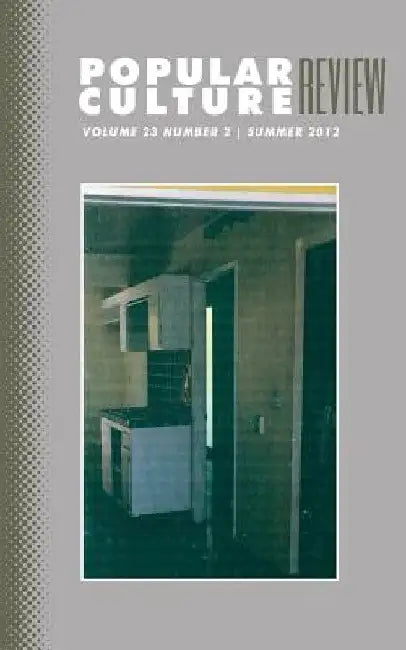 Popular Culture Review: Vol. 23, No. 2, Summer 2012 by Felicia F. Campbell