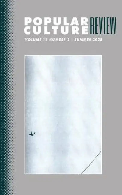 Popular Culture Review: Vol. 19, No 2, Summer 2008 by Felicia F. Campbell