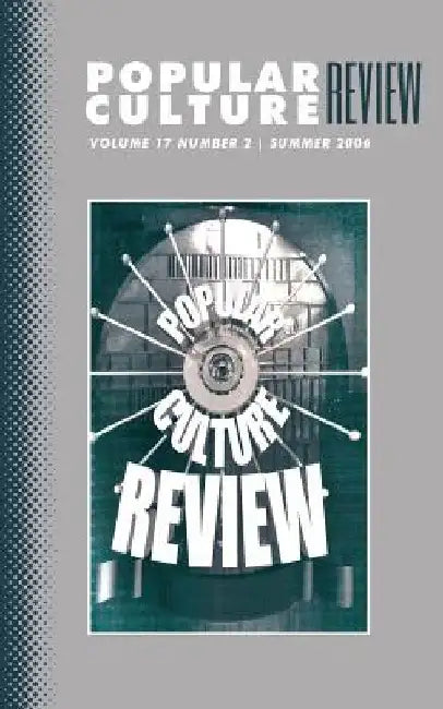 Popular Culture Review: Vol. 17, No 2, Summer 2006 by Felicia F. Campbell