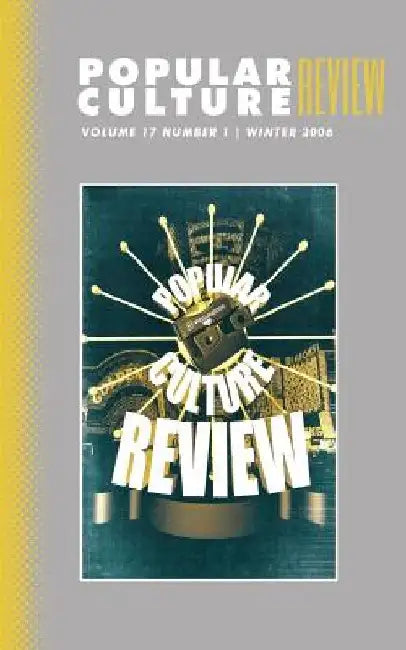 Popular Culture Review: Vol. 17, No. 1, Winter 2006 by Felicia F. Campbell