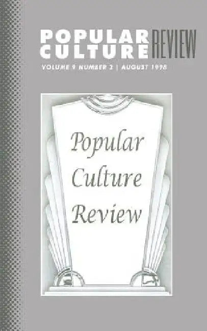 Popular Culture Review: Vol. 9, No. 2, August 1998 by Felicia F. Campbell