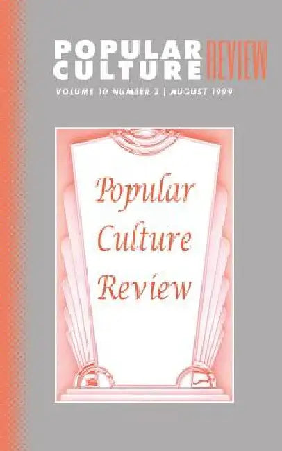 Popular Culture Review: Vol. 10, No. 2, August 1999 by Felicia F. Campbell
