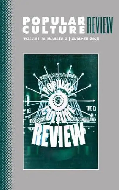 Popular Culture Review: Vol. 16, No. 2, Summer 2005 by Felicia F. Campbell