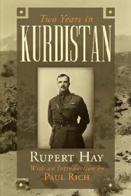 Two Years in Kurdistan: Experiences of a Political Officer, 1918-1920 by Paul Rich
