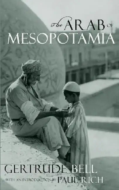 The Arab of Mesopotamia by Paul Rich