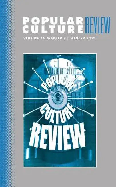 Popular Culture Review: Vol. 16, No. 1, Spring 2005 by Felicia F. Campbell