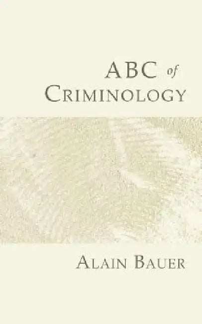 ABC of Criminology by Alain Bauer