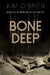 Bone Deep by Kim O'Brien